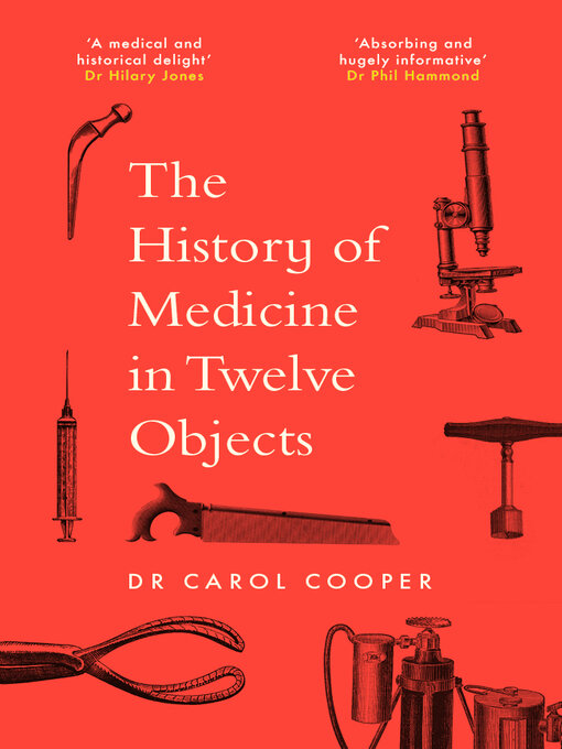 Title details for The History of Medicine in Twelve Objects by Carol Cooper - Available